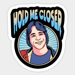 Hold Me Closer Tony Danza Sticker